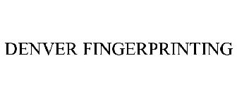 DENVER FINGERPRINTING