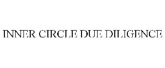 INNER CIRCLE DUE DILIGENCE