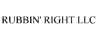 RUBBIN' RIGHT LLC