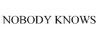 NOBODY KNOWS