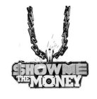 SHOW ME THE MONEY