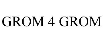 GROM 4 GROM