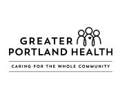 GREATER PORTLAND HEALTH CARING FOR THE WHOLE COMMUNITY