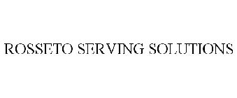 ROSSETO SERVING SOLUTIONS
