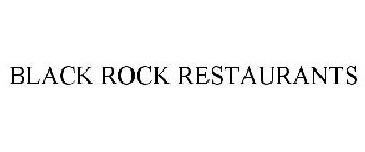 BLACK ROCK RESTAURANTS