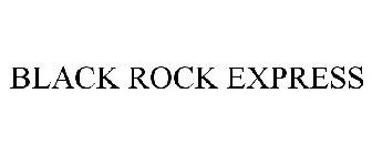 BLACK ROCK EXPRESS