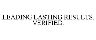LEADING LASTING RESULTS. VERIFIED.