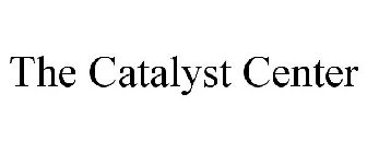 THE CATALYST CENTER
