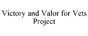 VICTORY AND VALOR FOR VETS PROJECT
