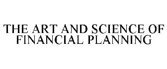 THE ART AND SCIENCE OF FINANCIAL PLANNING