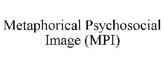 METAPHORICAL PSYCHOSOCIAL IMAGE (MPI)