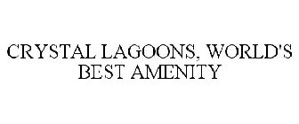 CRYSTAL LAGOONS WORLD'S BEST AMENITY