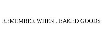 REMEMBER WHEN...BAKED GOODS