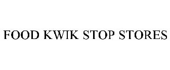 FOOD KWIK STOP STORES