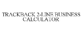 TRACKBACK 2-LINE BUSINESS CALCULATOR