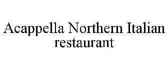 ACAPPELLA NORTHERN ITALIAN RESTAURANT