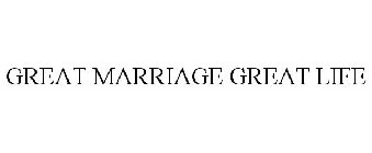 GREAT MARRIAGE GREAT LIFE