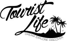 TOURIST LIFE DREAM. EXPLORE. DISCOVER.