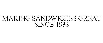 MAKING SANDWICHES GREAT SINCE 1933