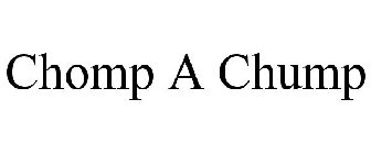 CHOMP-A-CHUMP
