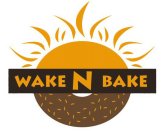 WAKE N BAKE