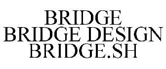 BRIDGE BRIDGE DESIGN BRIDGE.SH