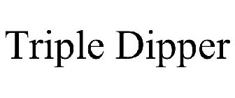 TRIPLE DIPPER