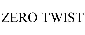 ZERO TWIST