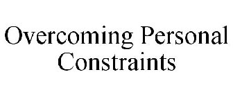 OVERCOMING PERSONAL CONSTRAINTS