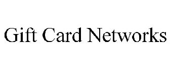 GIFT CARD NETWORKS