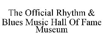THE OFFICIAL RHYTHM & BLUES MUSIC HALL OF FAME MUSEUM