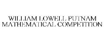 WILLIAM LOWELL PUTNAM MATHEMATICAL COMPETITION