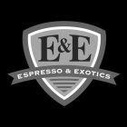 E&E ESPRESSO & EXOTICS