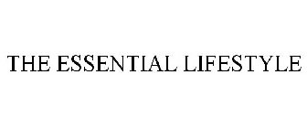 THE ESSENTIAL LIFESTYLE