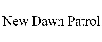 NEW DAWN PATROL