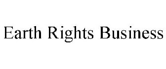 EARTH RIGHTS BUSINESS