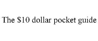 THE $10 DOLLAR POCKET GUIDE