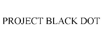 PROJECT BLACK DOT