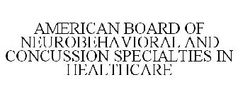 AMERICAN BOARD OF NEUROBEHAVIORAL AND CONCUSSION SPECIALTIES IN HEALTHCARE