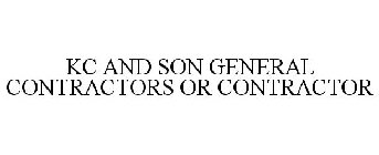 KC AND SON GENERAL CONTRACTORS OR CONTRACTOR