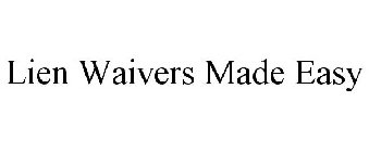 LIEN WAIVERS MADE EASY