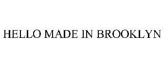 HELLO MADE IN BROOKLYN