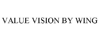 VALUE VISION BY WING