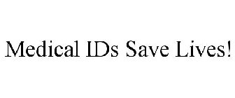 MEDICAL IDS SAVE LIVES!