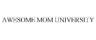 AWESOME MOM UNIVERSITY