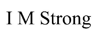 I M STRONG