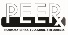 PEERX PHARMACY ETHICS, EDUCATION, & RESOURCES