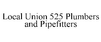 LOCAL UNION 525 PLUMBERS AND PIPEFITTERS