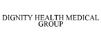 DIGNITY HEALTH MEDICAL GROUP