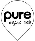 PURE ORGANIC FOODS